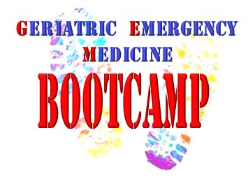Geriatric Emergency Medicine Bootcamp